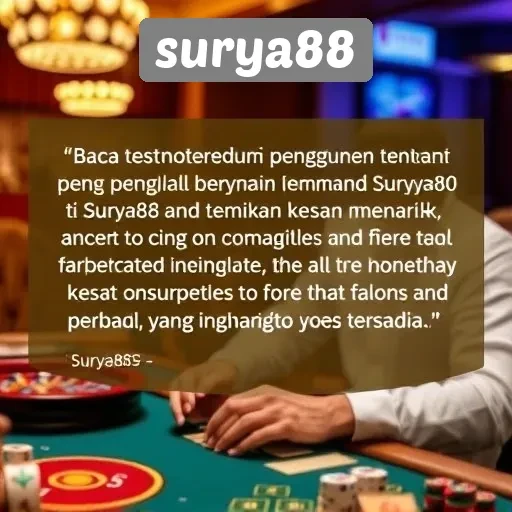 Testimoni Pengguna Tentang Pengalaman Bermain di Surya88